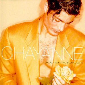 Chayanne - Chayanne   Volver a nacer 11 Lyrics - Zortam Music