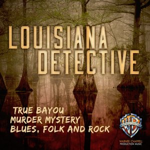 Louisiana Detective: True Bayou Murder Mystery Blues
