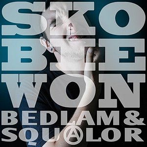 Bedlam & Squalor