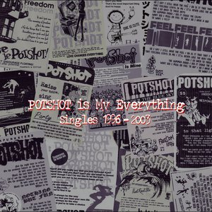 Potshot Is My Everything - Singles 1996-2003