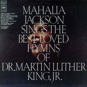 Mahalia Jackson Sings the Best-Loved Hymns of Dr. Martin Luther King, Jr.