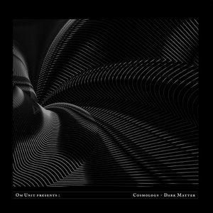 Om Unit Presents: Cosmology - Dark Matter