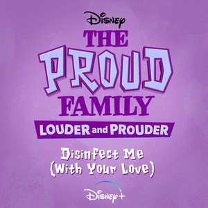 Disinfect Me (With Your Love) [From "The Proud Family: Louder and Prouder"] - Single