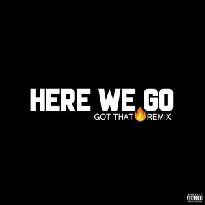 Image for 'Here We Go (Got That Fire Remix)'