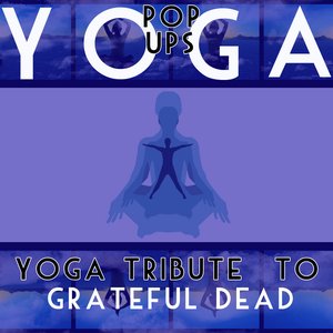 Yoga To Grateful Dead