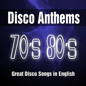 Disco Anthems 70's 80's: Great Songs in English from the 1970's 1980's. Best of Top Music Hits