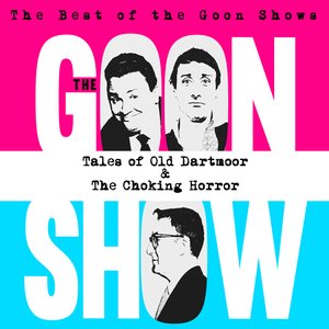 The Best of the Goon Shows: Tales of Old Dartmoor / The Choking Horror
