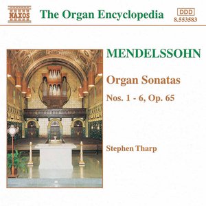 Mendelssohn: Organ Sonatas Nos. 1- 6, Op. 65