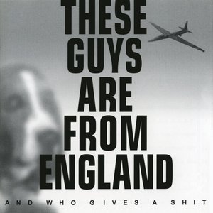 Image for 'These Guys Are From England and Who Gives a Shit'