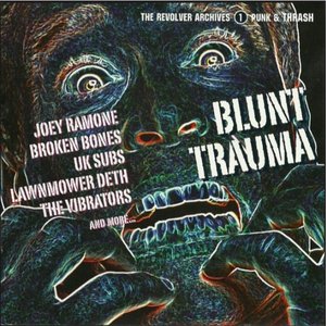 Blunt Trauma - the Revolver Archives 1. Punk & Thrash