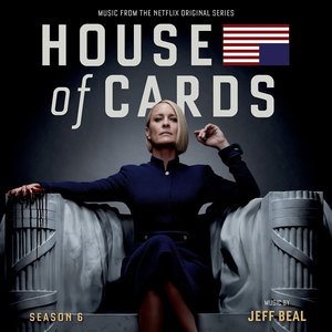 House Of Cards: Season 6 (Music From The Original Netflix Series)