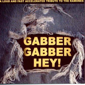 Gabber Gabber Hey! - A Loud And Fast Accelerated Tribute To The Ramones