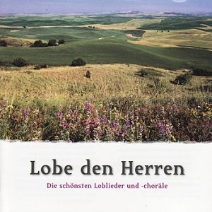 Lobe den Herren - Die schönsten Loblieder und -choräle