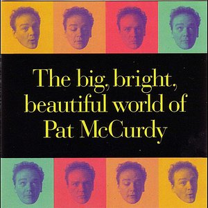 The Big, Bright, Beautiful World of Pat McCurdy