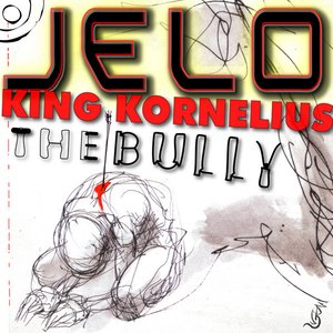 JELO & King Kornelius - The Bully