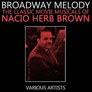 Broadway Melody - The Classic Movie Musicals Of Nacio Herb Brown