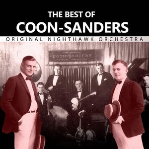 The Best of The Original Coon-Sanders Nighthawk Orchestra