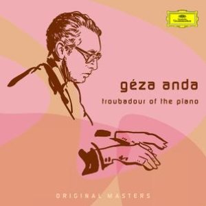 Géza Anda: Troubadour Of The Piano