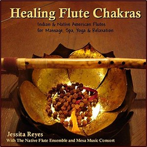 Healing Flute Chakras (Native American & Indian Flute For Massage, Spa, Yoga & Relaxation)