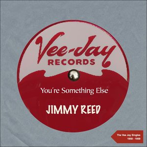 You're Something Else ((The Vee Jay Singles 1958 - 1959))