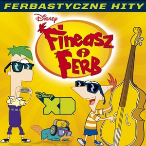 Fineasz i Ferb- Ferbastyczne Hity