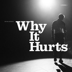 Why It Hurts - Single