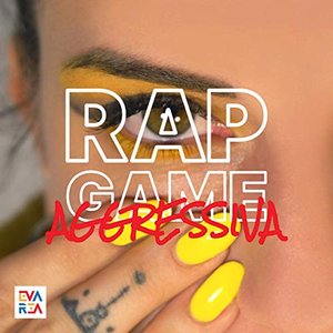 Rap Game: Aggressiva