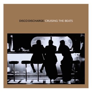 Disco Discharge. Cruising The Beats