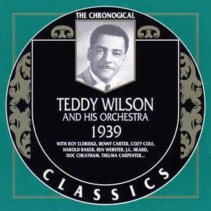 The Chronological Classics: Teddy Wilson and His Orchestra 1939