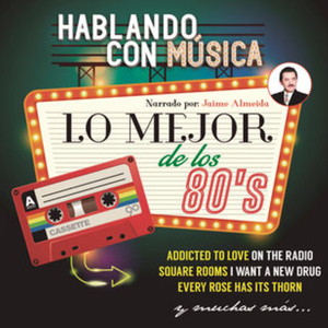 Hablando Con Música: Lo Mejor De Los 80´S