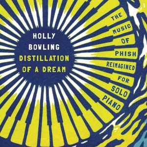 Distillation Of A Dream: The Music Of Phish Reimagined for Solo Piano