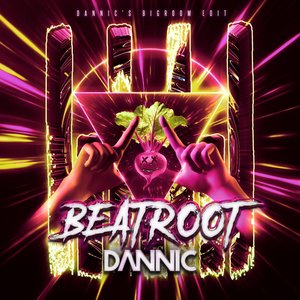 Beatroot (Dannic’s Bigroom Edit)