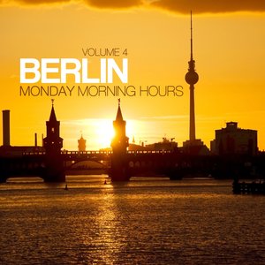 Berlin - Monday Morning Hours, Vol. 4