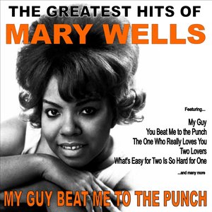 My Guy Beat Me to the Punch: Greatest Hits of Mary Wells