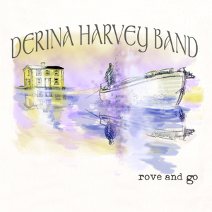 Derina Harvey Band - Rove And Go - Zortam Music