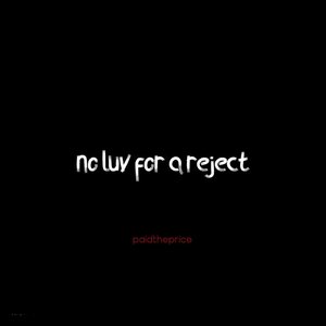 no luv for a reject