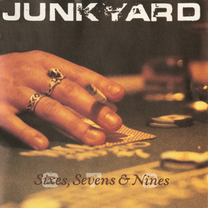 JUNKYARD - Sixes, Sevens & Nines - Zortam Music