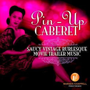 Pin-Up Cabaret - Saucy Vintage Burlesque Movie Trailer Music