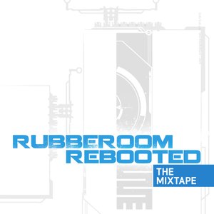 Rubberoom Rebooted (The Mixtape)