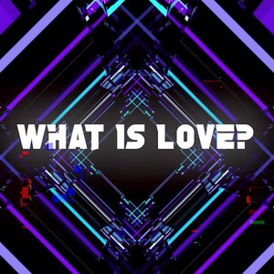 What Is Love