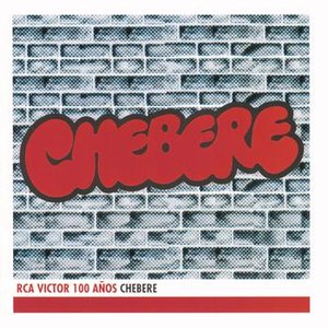 Chebere - RCA Victor 100 Años