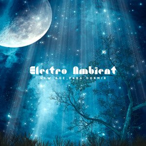 Electro Ambient & New Age para Dormir