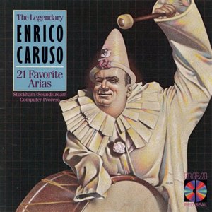 The Legendary Enrico Caruso:  21 Favorite Arias