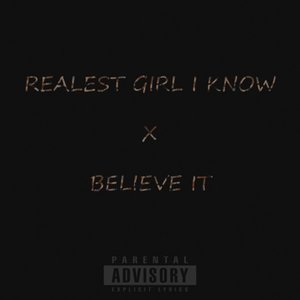 Realest Girl I Know/Believe It - Single
