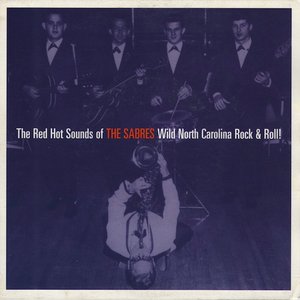 The Red Hot Sounds of the Sabres Wild North Carolina Rock & Roll!