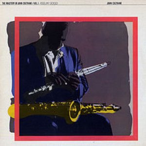 The Mastery Of John Coltrane / Vol. I Feelin' Good
