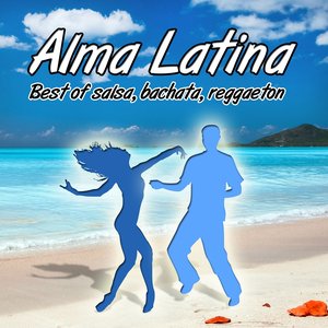 Alma Latina Best Of Salsa Bachata And Reggaeton