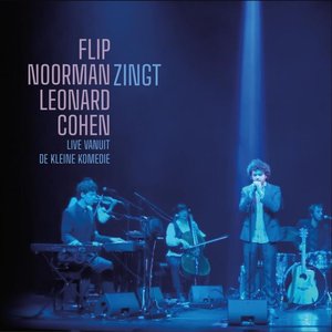 Flip Noorman Zingt Leonard Cohen: Live Vanuit De Kleine Komedie