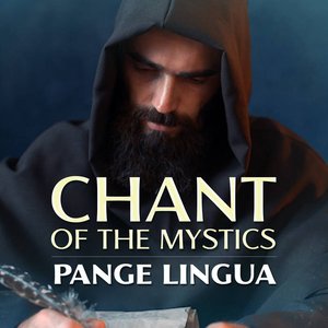 Pange Lingua (Chant of the Mystics)