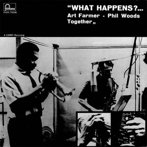 What Happens?... Art Farmer Phil Woods Together